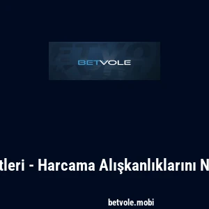 Betvole &Ouml;deme Limitleri - Harcama Alışkanlıklarını Nasıl Y&ouml;netmelisiniz?